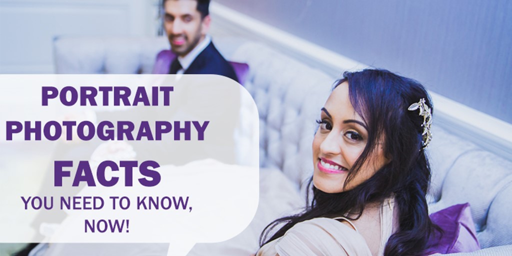 Portrait Photography Facts You Need To Know, Now!